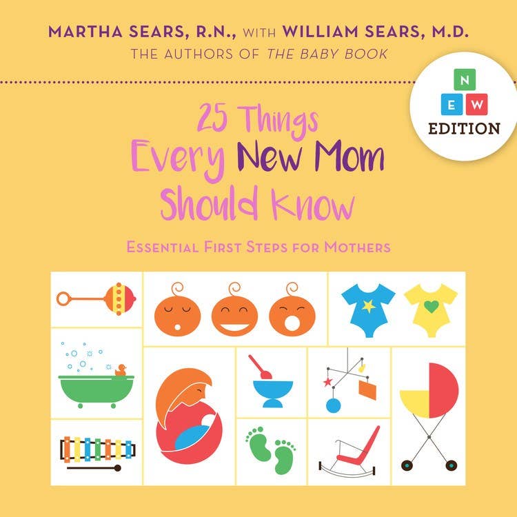 25 Things Every New Mom Should Know: Essential First Steps
