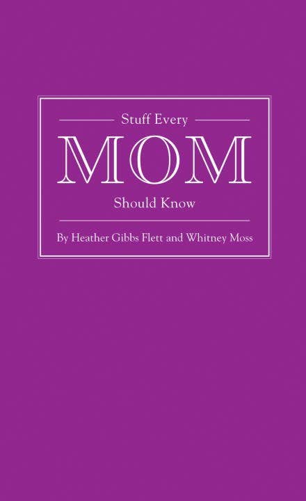 Stuff Every Mom Should Know